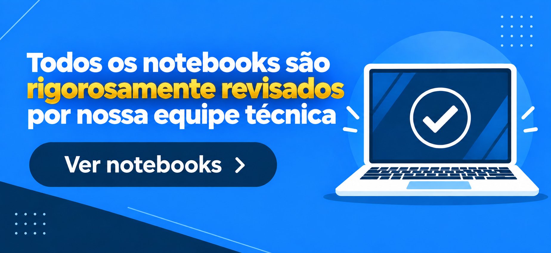 Todos os notebooks são rigorosamente revisados por nossa equipe técnica