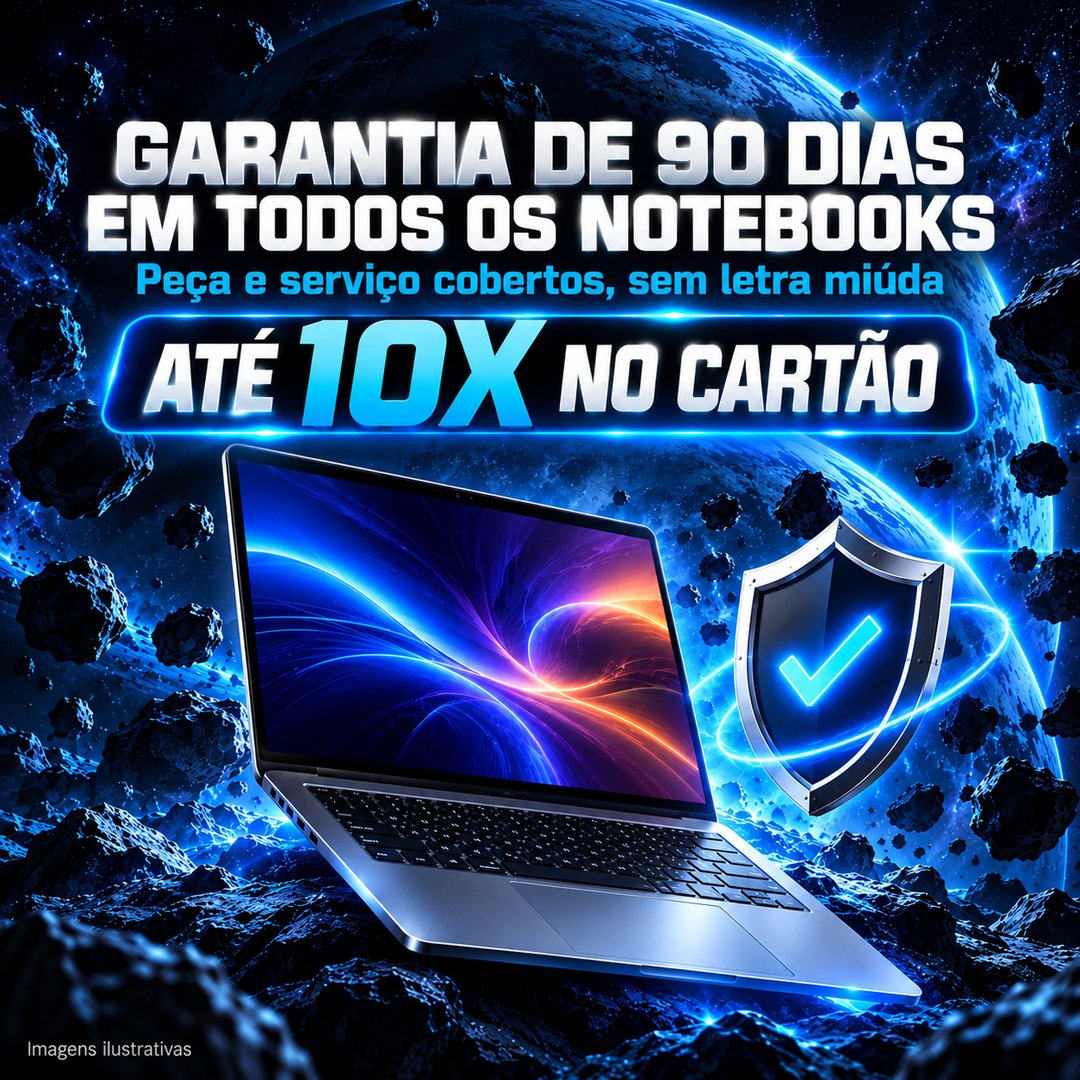 Garantia de 90 dias em todos os notebooks: peça e serviço cobertos, até 10x no cartão